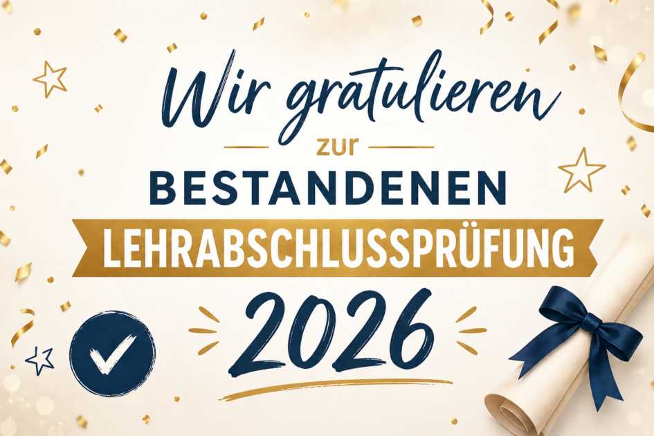 Wir gratulieren zur bestandenen Lehrabschlussprüfung 2026